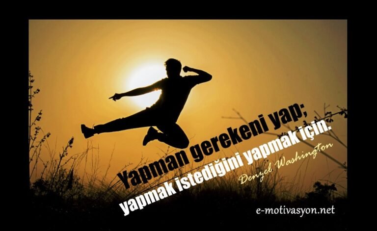 "Yapman gerekeni yap; yapmak istediğini yapmak için." Denzel Washington özlü sözleri motivasyon özdeyişleri eyleme geçmek sözleri